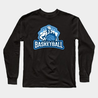 Born To BasketBall Long Sleeve T-Shirt